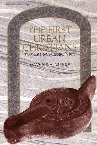 The First Urban Christians: The Social World of the Apostle Paul