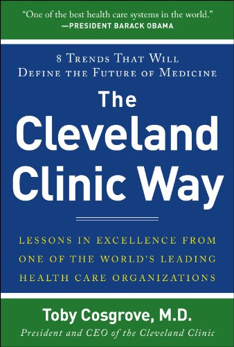 The Cleveland Clinic Way: Lessons in Excellence from One of the World's Leading Health Care Organizations