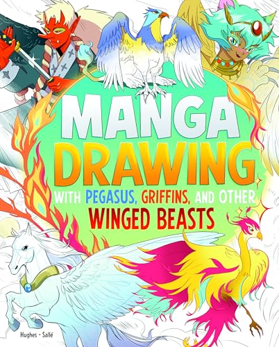 Manga Drawing with Pegasus, Griffins, and Other Winged Beasts (Draw Manga Mythical Creatures)