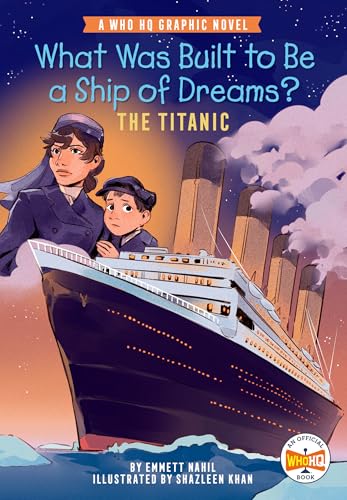 What Was Built to Be a Ship of Dreams?: The Titanic: A Who HQ Graphic Novel (Who HQ Graphic Novels)