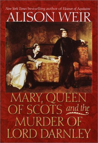 Mary, Queen of Scots and the Murder of Lord Darnley