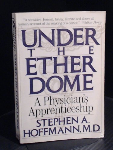 Under the Ether Dome: A Physician's Apprenticeship