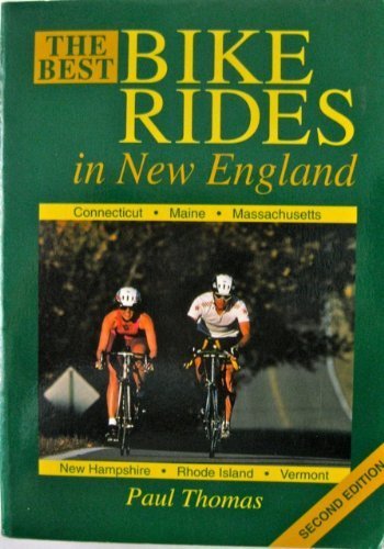 The Best Bike Rides in New England: Connecticut, Maine, Massachusetts, New Hampshire, Rhode Island, Vermont