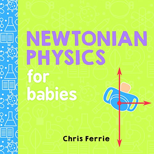 Newtonian Physics for Babies (Baby University)