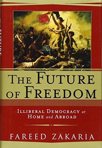 The Future of Freedom: Illiberal Democracy at Home and Abroad