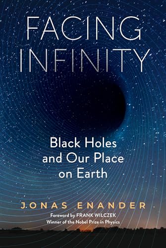 Facing Infinity: Black Holes and Our Place on Earth