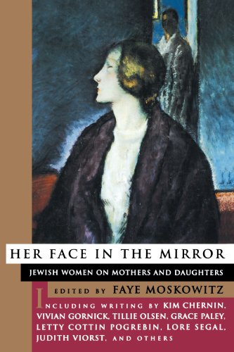 Her Face in the Mirror: Jewish Women on Mothers and Duaghters