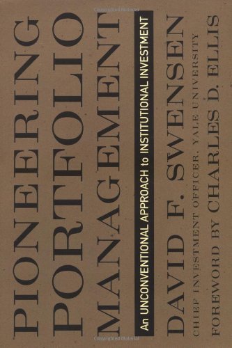 Pioneering Portfolio Management: An Unconventional Approach to Institutional Investment