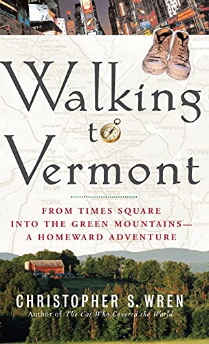 Walking to Vermont: From Times Square into the Green Mountains -- a Homeward Adventure