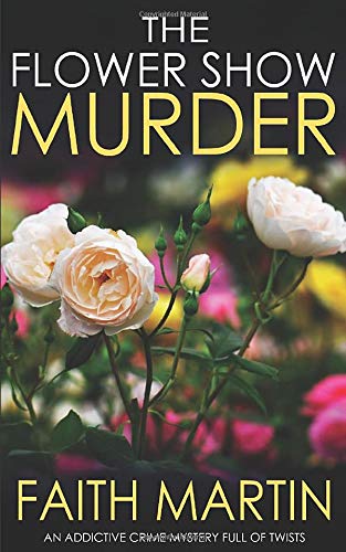 THE FLOWER SHOW MURDER an addictive crime mystery full of twists (Monica Noble Detective)