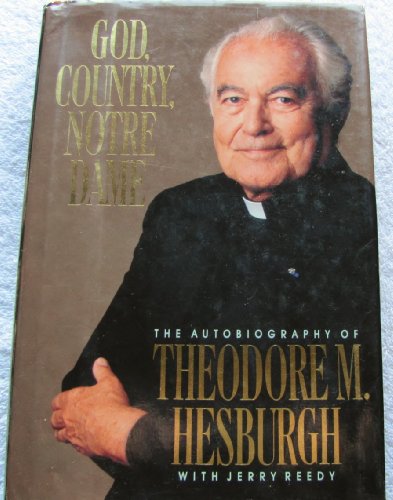 God, Country, Notre Dame: The Autobiography of Theodore M. Hesburgh