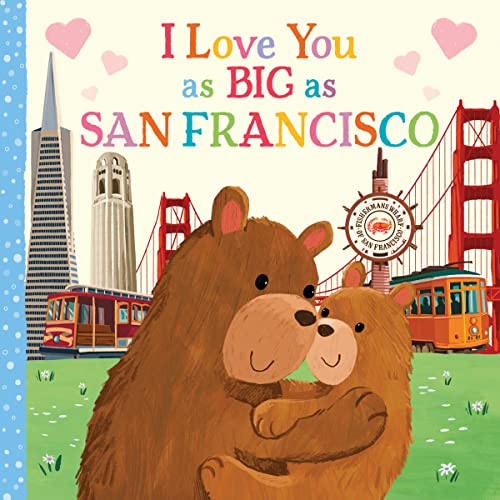I Love You as Big as San Francisco: A Sweet Love Board Book for Toddlers with Baby Animals, the Perfect Mother's Day, Father's Day, or Shower Gift!
