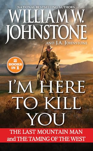 I'm Here to Kill You: Smoke Jensen and the Taming of the West (Mountain Man)