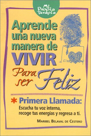 Aprende una nueva manera de vivir para ser feliz (Spanish Edition)