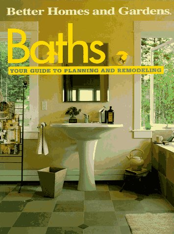Baths: Your Guide to Planning and Remodeling (Better Homes and Gardens)