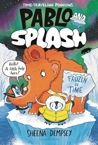 Pablo and Splash: Frozen in Time: The hilarious kids' graphic novel series about time-travelling penguins