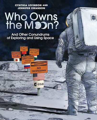Who Owns the Moon?: And Other Conundrums of Exploring and Using Space
