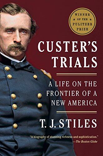 Custer's Trials: A Life on the Frontier of a New America