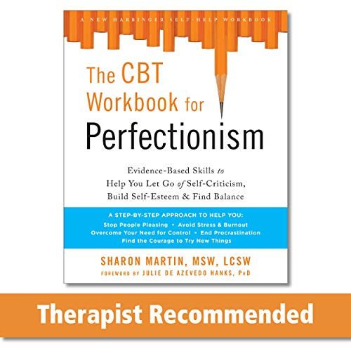 CBT Workbook for Perfectionism (Practical Skills to Help You Let Go of Self-Criticism, Find Balance, and Reclaim Your Self-Worth)