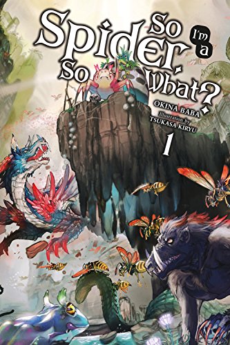 So I'm a Spider, So What? Vol. 1 (light novel) (So I'm a Spider, So What? (light novel))