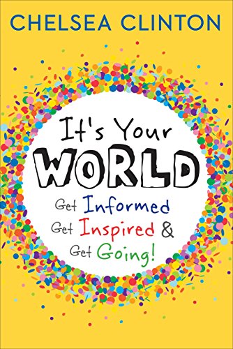 It's Your World: Get Informed, Get Inspired & Get Going!