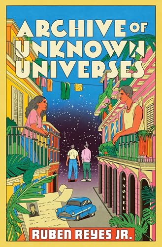 Archive of Unknown Universes: A Genre-Bending Novel Exploring Love, Conflict, and Alternate Realities During the El Salvadoran Civil War