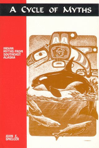 A Cycle Of Myths: Native Legends From Southeast Alaska