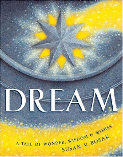 Dream: A Tale of Wonder, Wisdom & Wishes