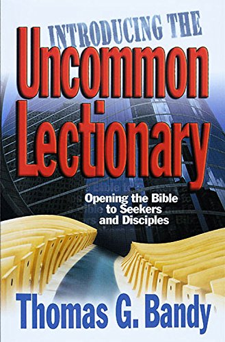 Introducing the Uncommon Lectionary: Opening the Bible to Seekers and Disciples