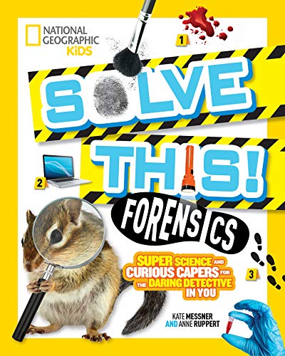 Solve This! Forensics: Super Science and Curious Capers for the Daring Detective in You (Hands-On Science)
