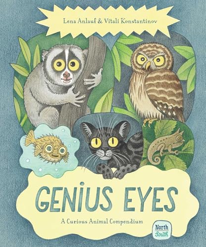 Genius Eyes: A Curious Animal Compendium (Genius Animals)