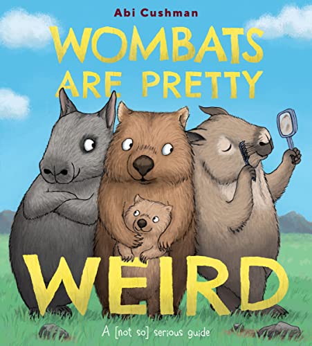 Wombats Are Pretty Weird: A (Not So) Serious Guide