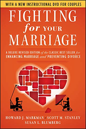 Fighting for Your Marriage: A Deluxe Revised Edition of the Classic Best-seller for Enhancing Marriage and Preventing Divorce