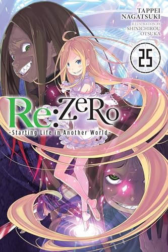 Re:ZERO -Starting Life in Another World-, Vol. 25 (light novel) (Volume 25) (Re:ZERO -Starting Life in Another World-, 25)