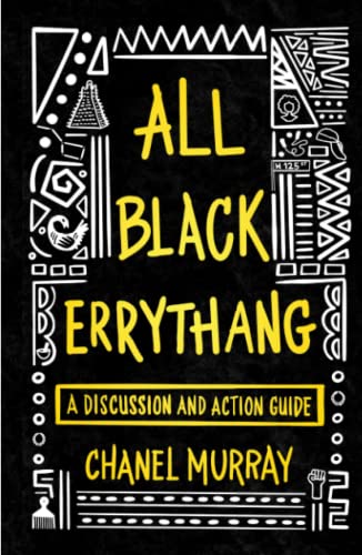 All Black Errythang: A Discussion and Action Guide