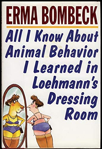 All I Know About Animal Behavior I Learned in Loehmann's Dressing Room