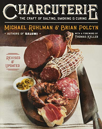 Charcuterie: The Craft of Salting, Smoking, and Curing (Revised and Updated)