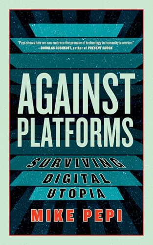 Against Platforms: Surviving Digital Utopia (Activist Citizens Library)