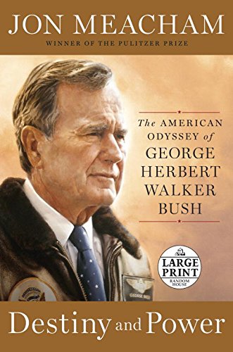 Destiny and Power: The American Odyssey of George Herbert Walker Bush