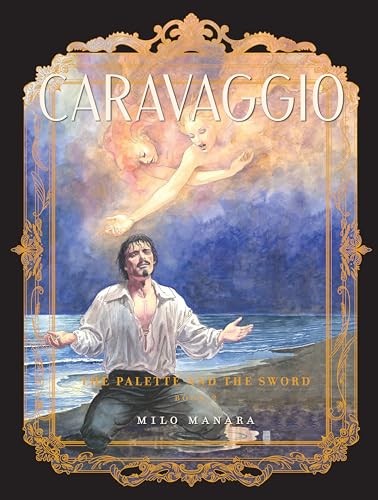 Caravaggio: The Palette and the Sword: Book 2 (The Fantagraphics Milo Manara Signature Edition)