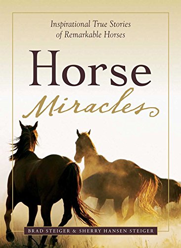 Horse Miracles: Inspirational True Stories of Remarkable Horses (Miracles Gift Book Series)
