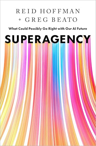 Superagency: What Could Possibly Go Right with Our AI Future