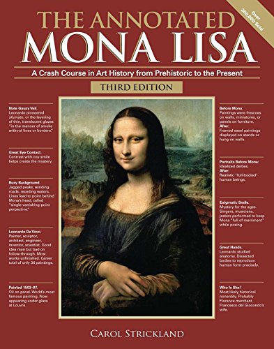 The Annotated Mona Lisa, Third Edition: A Crash Course in Art History from Prehistoric to the Present (Volume 3) (Annotated Series)