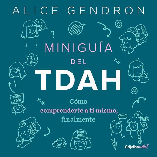 Miniguía del TDAH: Cómo comprenderte a ti mismo, finalmente / The Mini ADHD Coach : Tools and Support to Make Life Easier: A Visual Guide (Spanish Edition)
