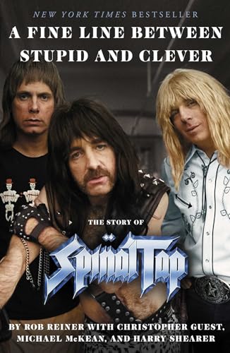 A Fine Line Between Stupid and Clever: The Story of Spinal Tap