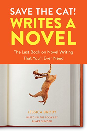 Save the Cat! Writes a Novel: The Last Book On Novel Writing You'll Ever Need