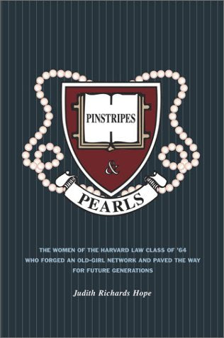 Pinstripes & Pearls: The Women of the Harvard Law Class of '64 Who Forged an Old Girl Network and Paved the Way for Future Generations (Lisa Drew Books)