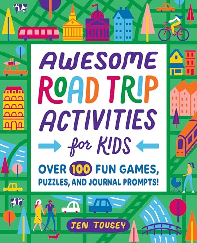 Awesome Road Trip Activities for Kids: Over 100 Fun Games, Puzzles, and Journal Prompts!