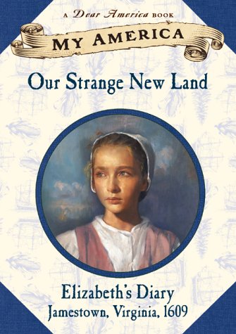 My America: Our Strange New Land, Elizabeth's Jamestown Colony Diary, Book One