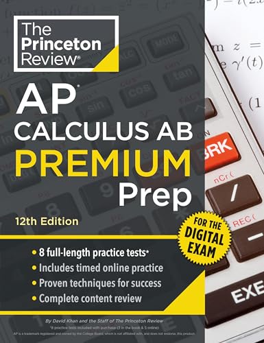 Princeton Review AP Calculus AB Premium Prep, 12th Edition: 8 Practice Tests + Digital Practice Online + Content Review (College Test Preparation)